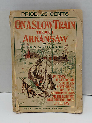 #ad Antique Rare On a slow train through Arkansaw by Thos W. Jackson 1st edition1903 $22.50