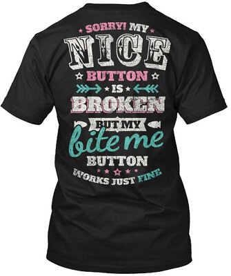 #ad Cool Broken Nice Button Sorry My Is But Bite Me T Shirt $52.87